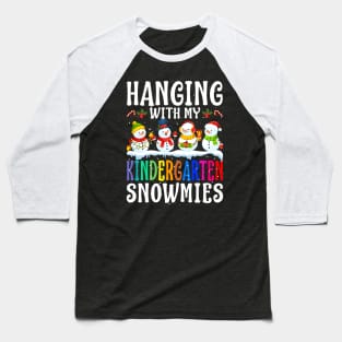 Hanging With My Kindergarten Snowmies Teacher Chri Baseball T-Shirt